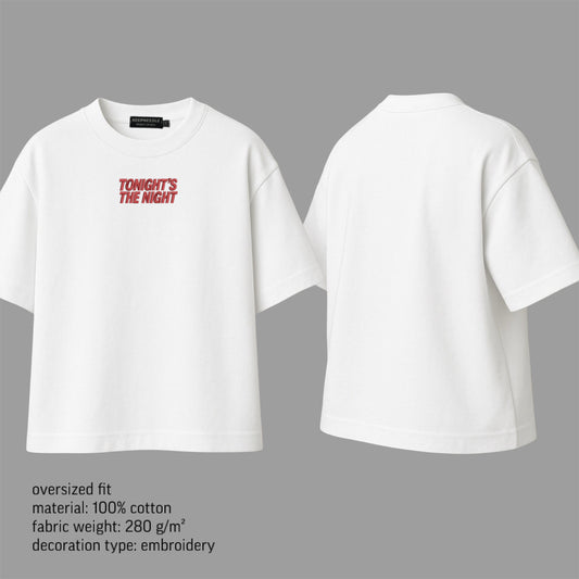 “Tonight’s the night” t-shirt