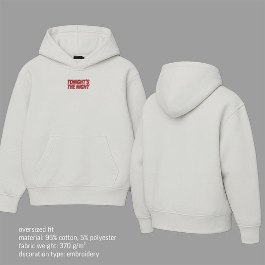 “Tonight’s the night” hoodie